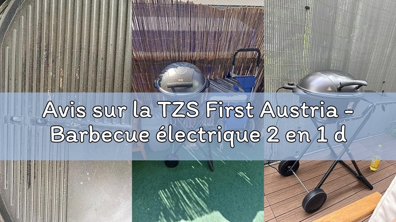 Avis sur la TZS First Austria - Barbecue électrique 2 en 1 de table & sol 2400W - BBQ pliable pour b