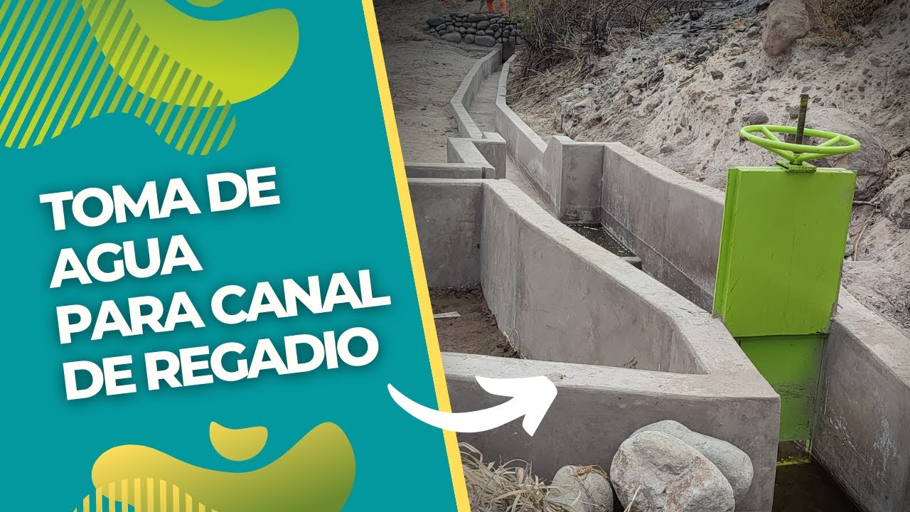 TOMA DE AGUA PARA CANAL DE REGAD&Iacute;O