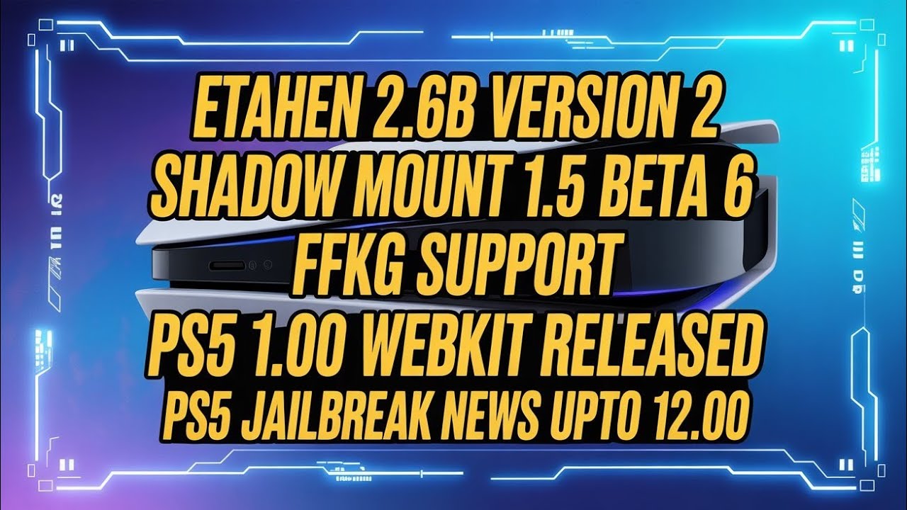  PS5 JAILBREAK NEWS UPTO 12.00|ETAHEN 2.6B Version2|Shadow Mount 1.5 BETA6|PS511.00 WEBKIT RELEASED 