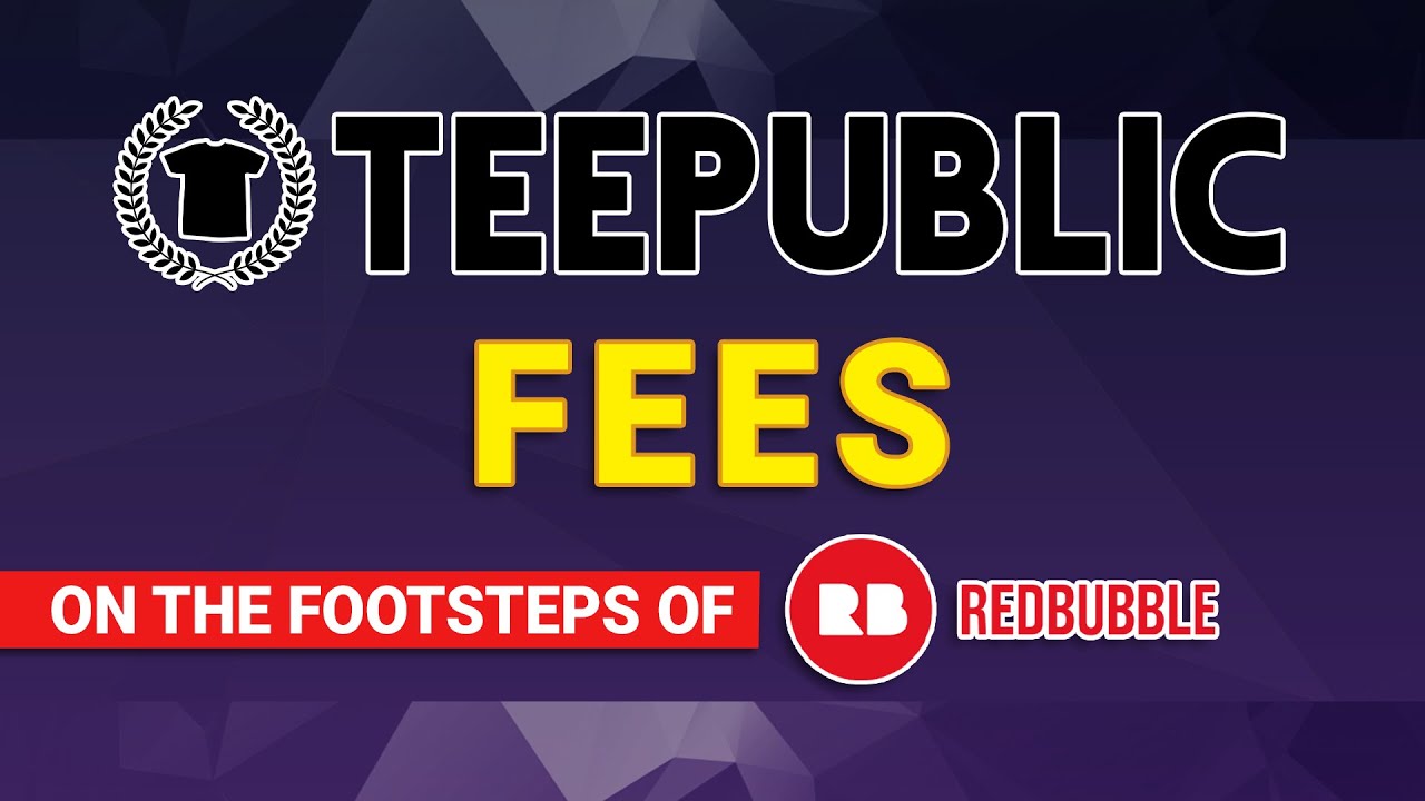 Teepublic Fee | Following the footsteps of Redbubble