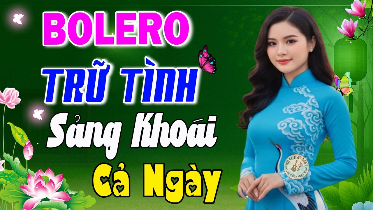 Liên Khúc Bolero Trữ Tình 2026 Nghe Sảng Khoái Cả Ngày – Tuyển Chọn Nhạc Vàng Bất Hủ Hay Nhất