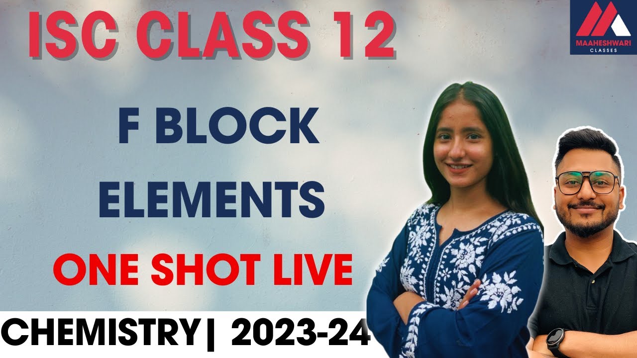 ISC | Class 12 | Chemistry | One Shot | F Block Elements | Live | Maaheshwari Classes