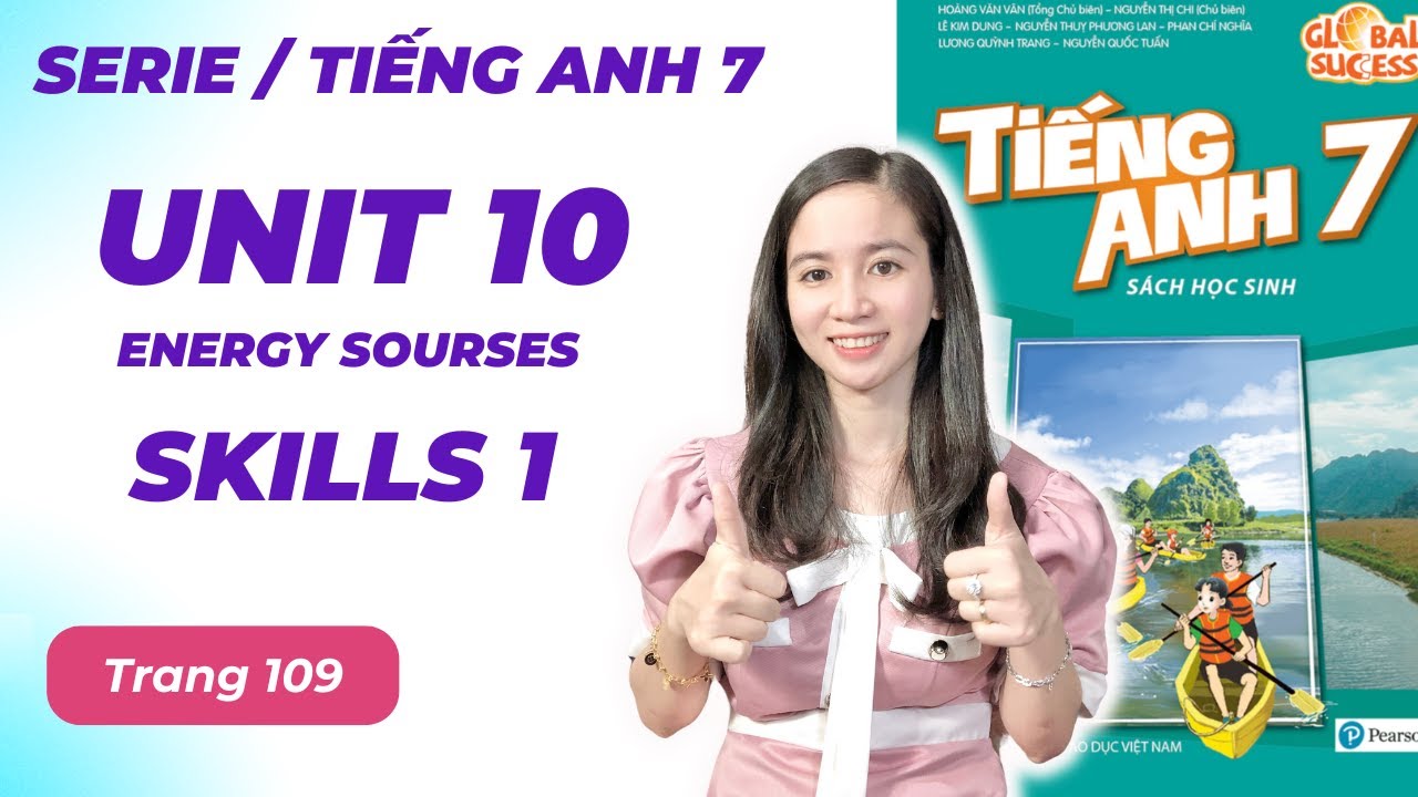 Tiếng Anh Lớp 7 Unit 10 Skills 1 - Trang 110 - Energy Sources - C&ocirc; Minh Hậu - Global Success