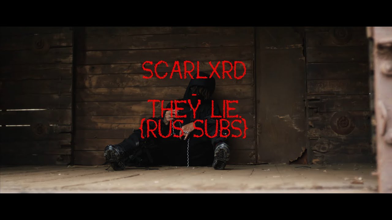 SCARLXRD - THEY LIE.(finished) [RUS SUBS]