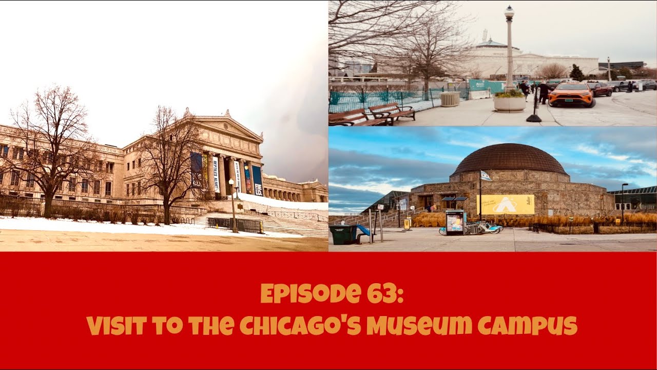 Episode 63: Visit to the Chicago's Museum Campus
