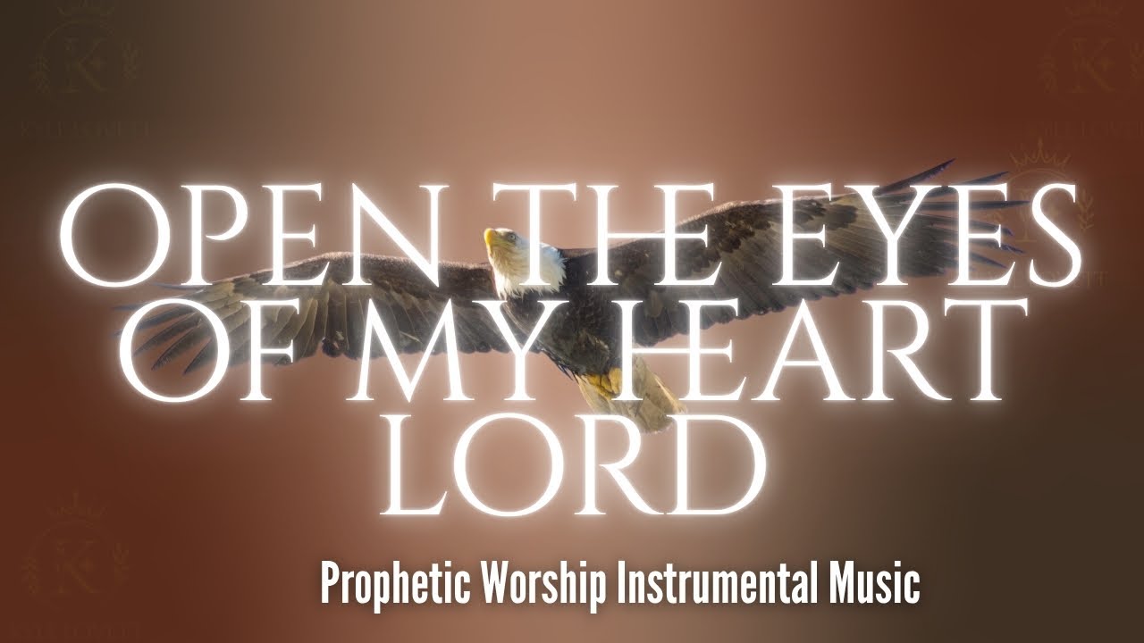 Prophetic Worship Instrumental | Open The eyes of my heart