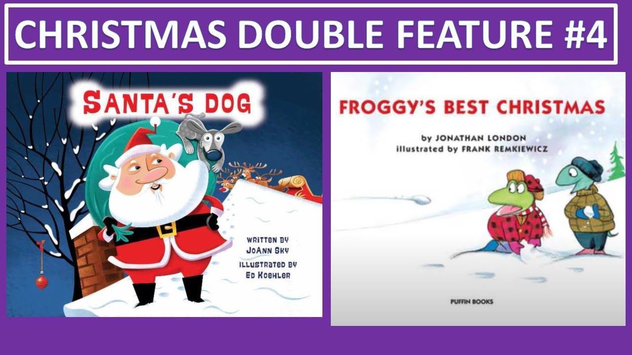 Christmas Double Feature #04 SANTA'S DOG & FROGGY'S BEST CHRISTMAS Read Aloud Children's Books