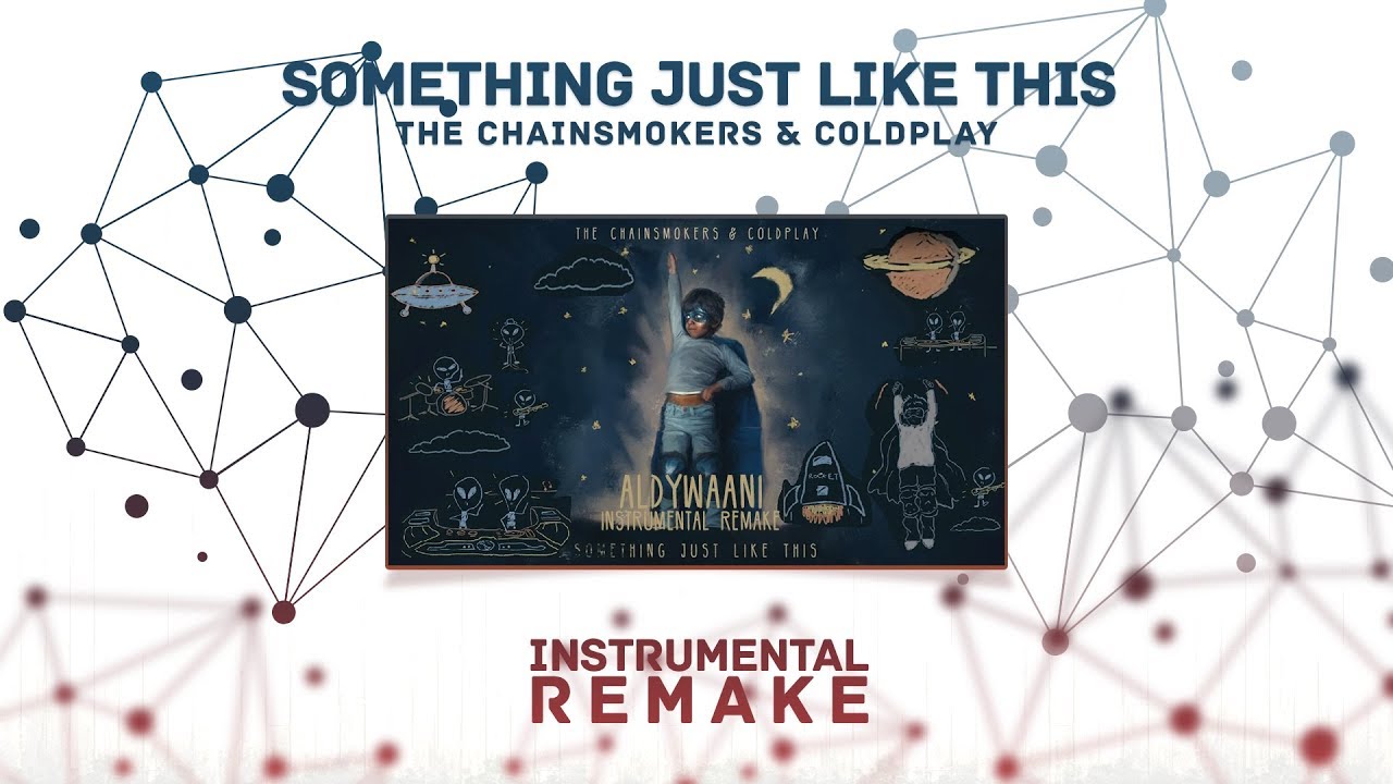The Chainsmokers & Coldplay - Something Just Like This (Aldy Waani Instrumental Remake)