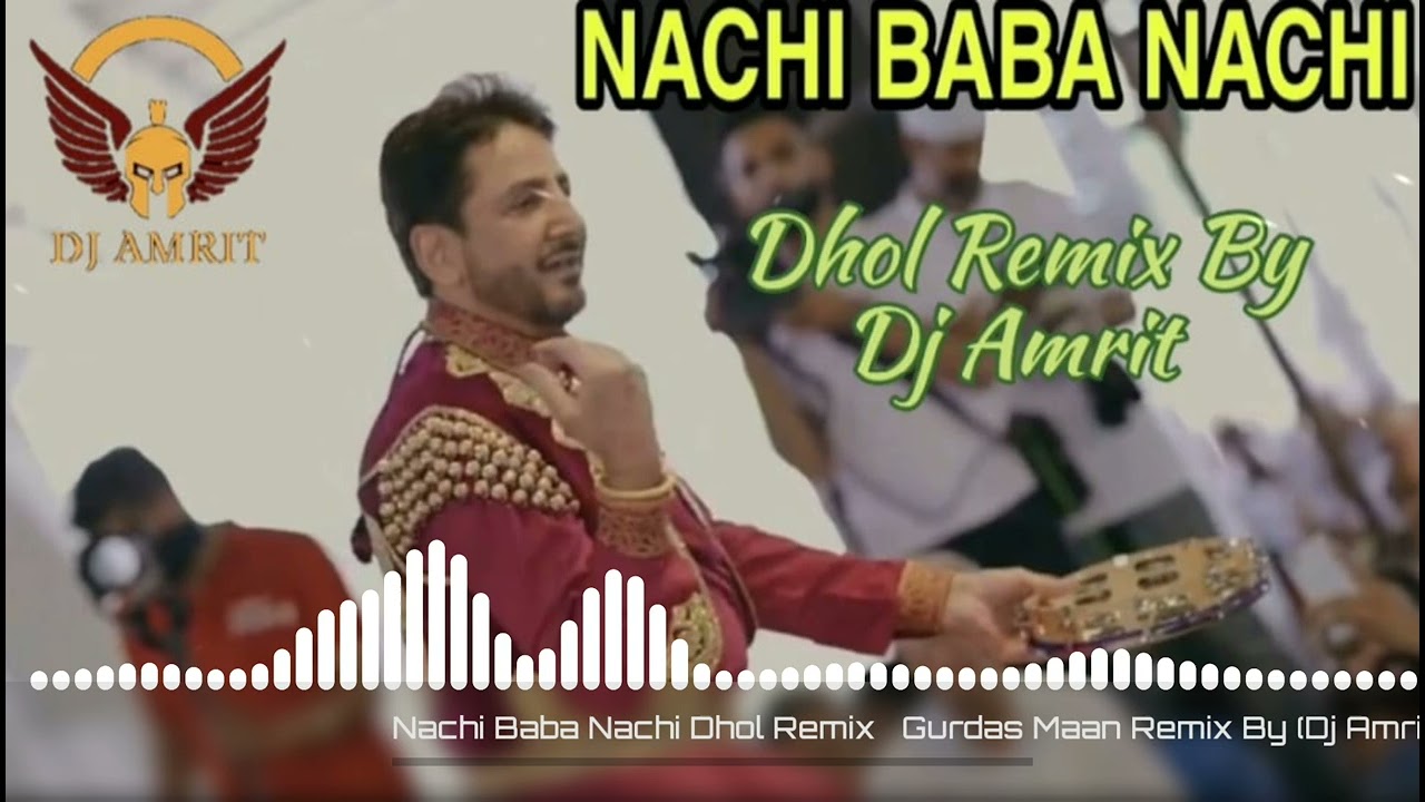 Nachi Baba Nachi Dhol Remix Gurdas Maan Remix By (Dj Amrit)