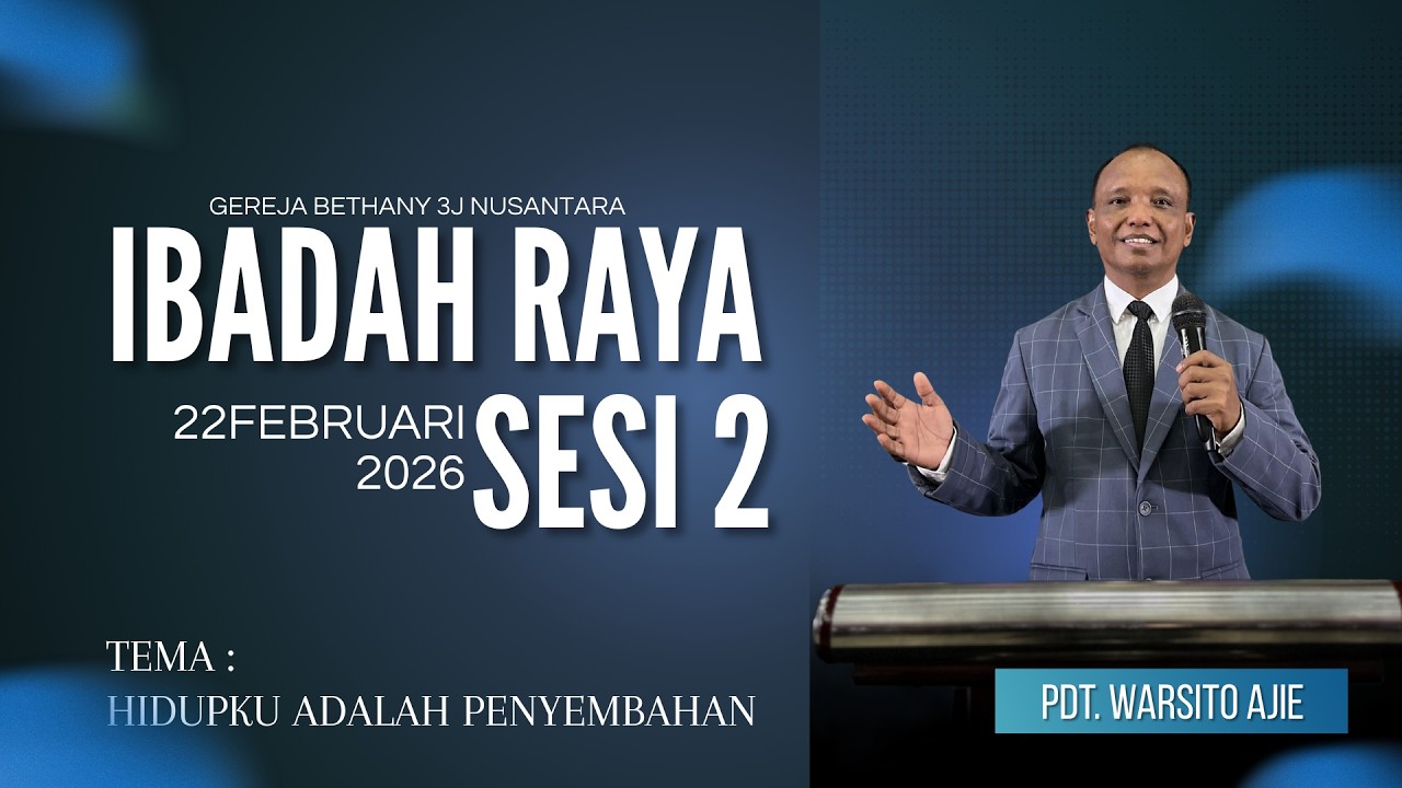 IBADAH RAYA 2 | MINGGU 22 FEBRUARI 2026 I GEREJA BETHANY 3J NUSANTARA MALINAU