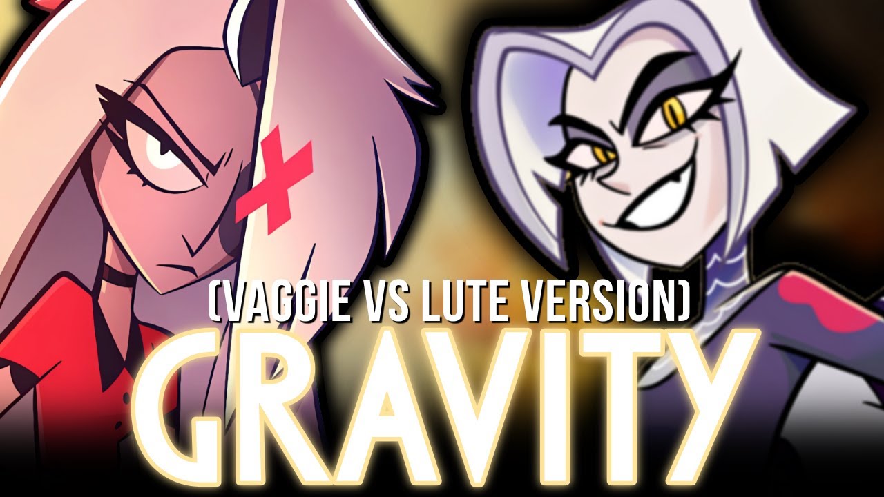 Gravity (Vaggie Vs Lute Version) (From ''Hazbin Hotel'')【Covered By AI】