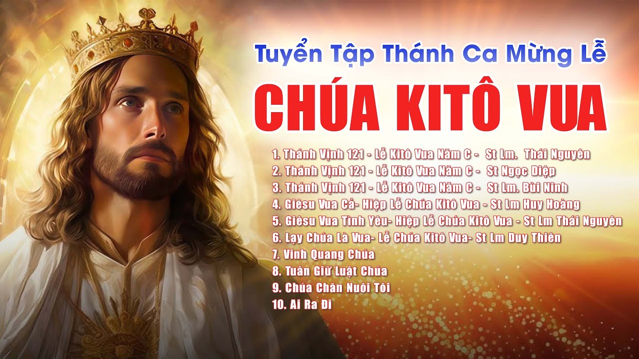 LK Th&aacute;nh Ca Mừng Lễ Ch&uacute;a Kit&ocirc; Vua | Th&aacute;nh Vịnh 121 - Lễ Kit&ocirc; Vua Năm C | Th&aacute;nh Ca Hồng &Acirc;n