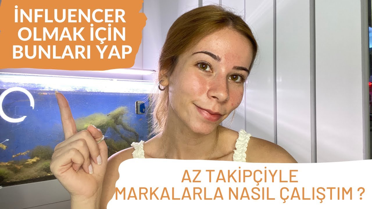AZ TAKİPÇİYLE MARKALARLA NASIL ÇALIŞTIM ? İNFLUENCER OLMAK İÇİN NELER YAPMALISIN- TAVSİYELERİM