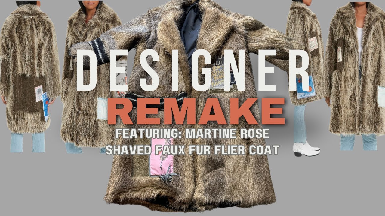 Designer Remake Series Part 1 | Featuring Martine Rose Shaved Faux Fur Flier Coat