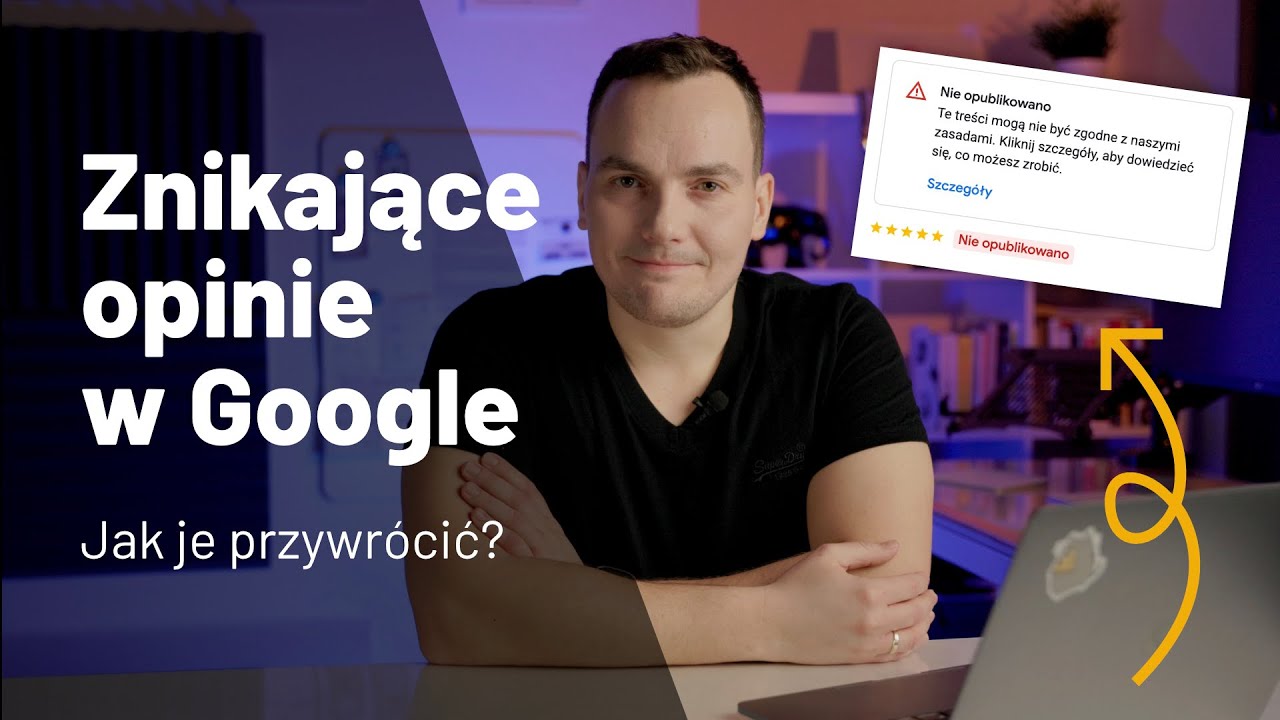 🕵 Nie widać opinii w Google? Sposoby na znikające, usunięte opinie