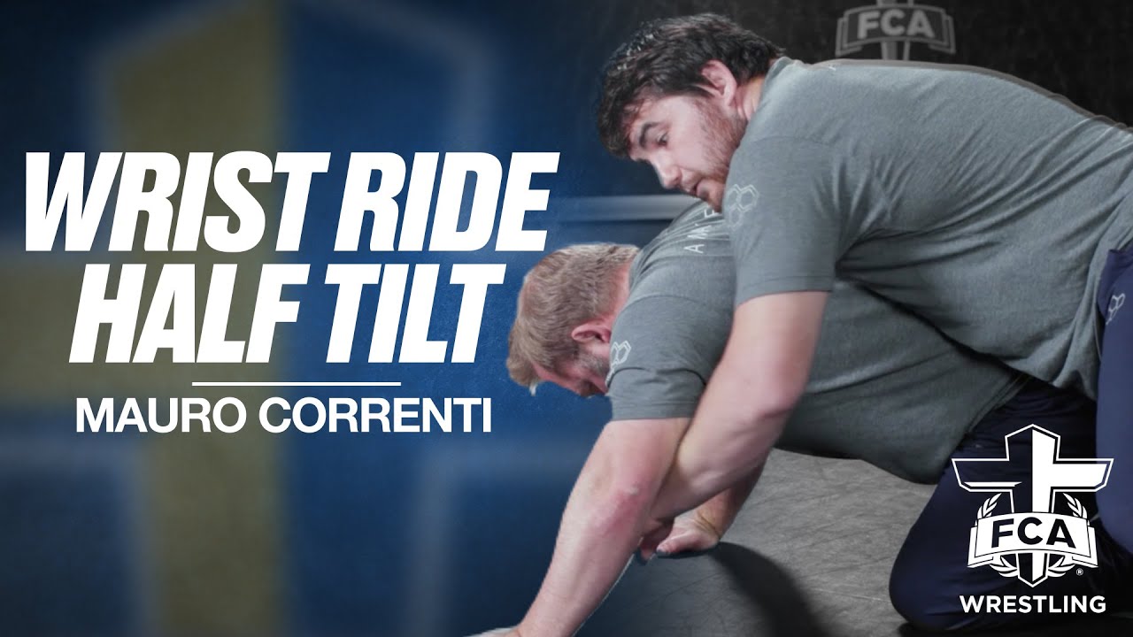 WRIST RIDE & HALF TILT - MAURO CORRENTI | FCA Wrestling TECHNIQUE