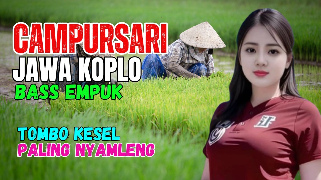 KUMPULAN CAMPURSARI DANGDUT JAWA KOPLO TOMBO KESEL PALING NYAMLENG