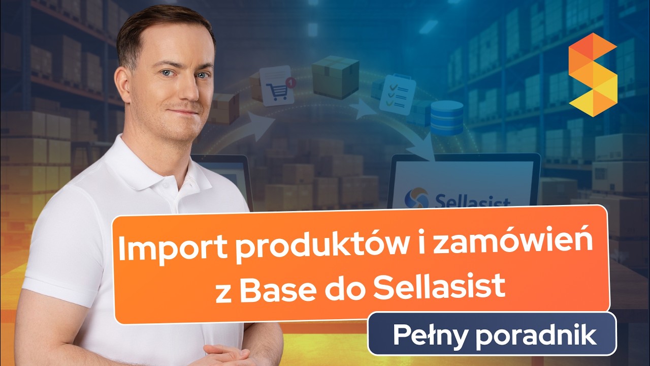 Import produkt&oacute;w i zam&oacute;wień z Base do Sellasist | Integracja + dwa inne szybkie sposoby