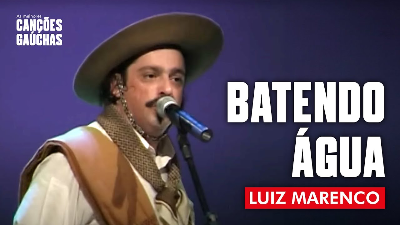 BATENDO ÁGUA - LUIZ MARENCO (AO VIVO - SHOW DVD)