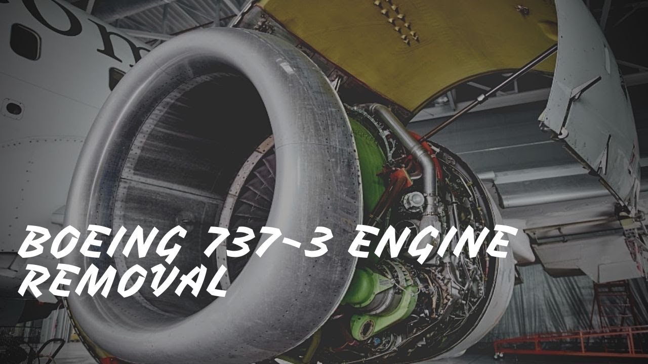BOEING 737 -3 ENGINE REMOVAL / MY ACTUAL JOB