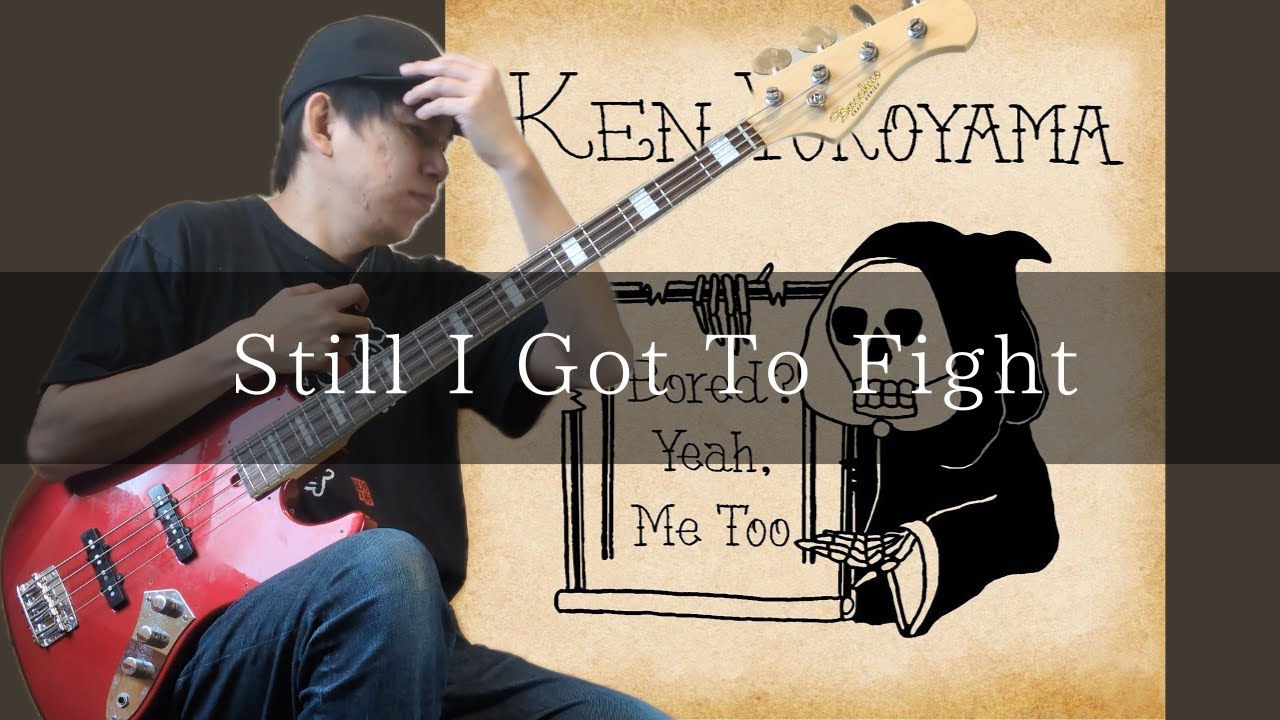 Ken Yokoyama - Still I Got To Fight Bass cover 弾いてみた TAB