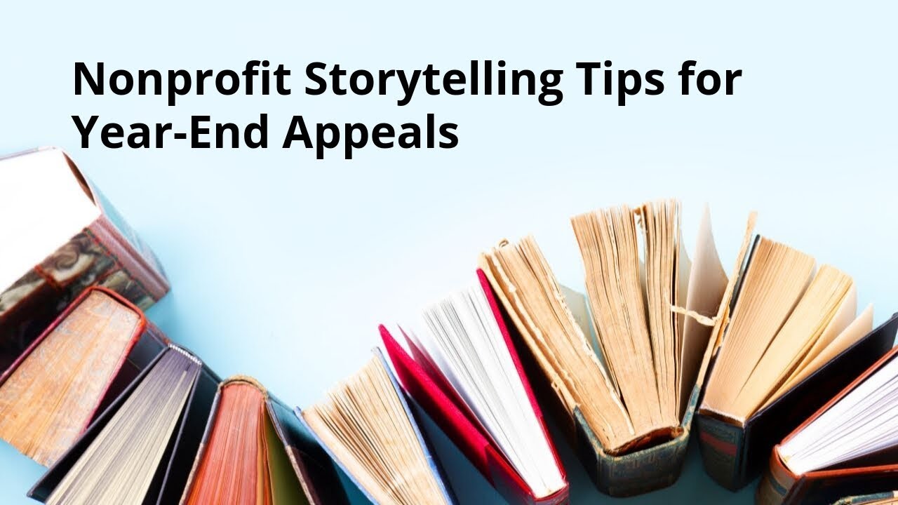 Nonprofit Storytelling Tips for Year End Appeals