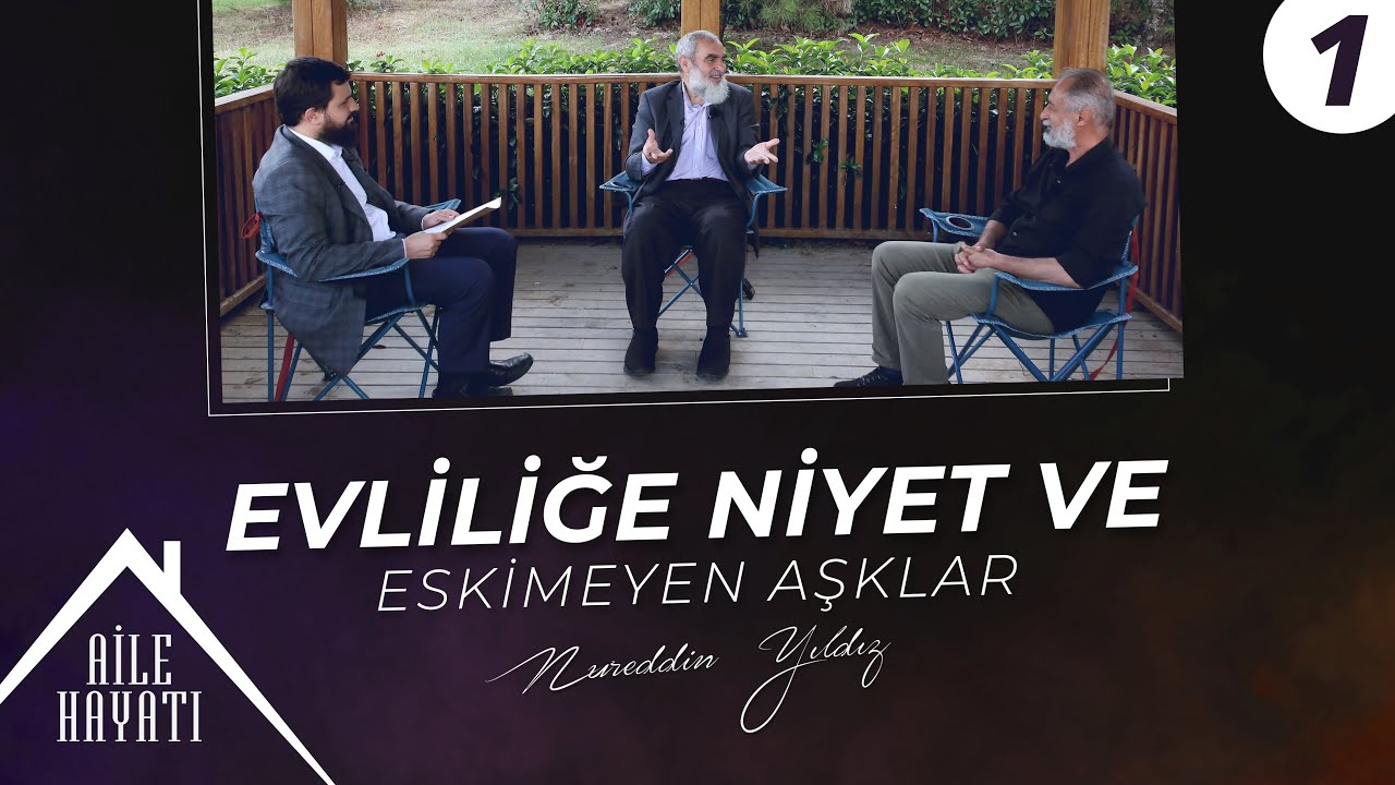 Evliliğe Niyet ve Eskimeyen Aşklar | Aile Hayatı | 1. Bölüm | Nureddin Yıldız
