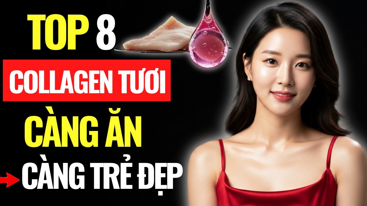Top 8 Collagen Tươi Tại Chợ Việt: Ăn Tới Đâu Trẻ Tới Đó| Góc Nhìn Trí Tuệ