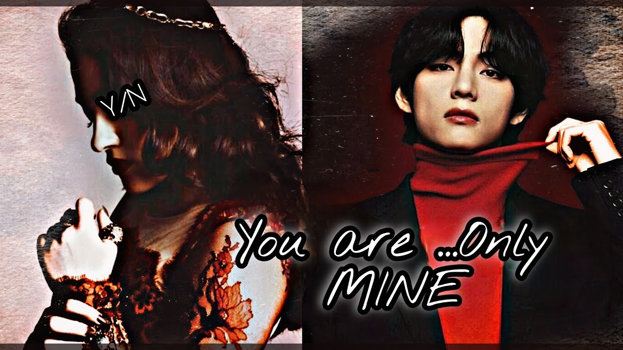 Taehyung FF || You are only mine ||( Dark FF) || Part (1-2)