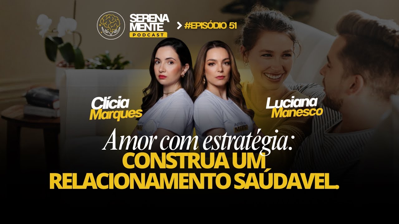 Amor com estratégia: Construa um relacionamento saúdavel. | Ep. 51 serenaMENTE