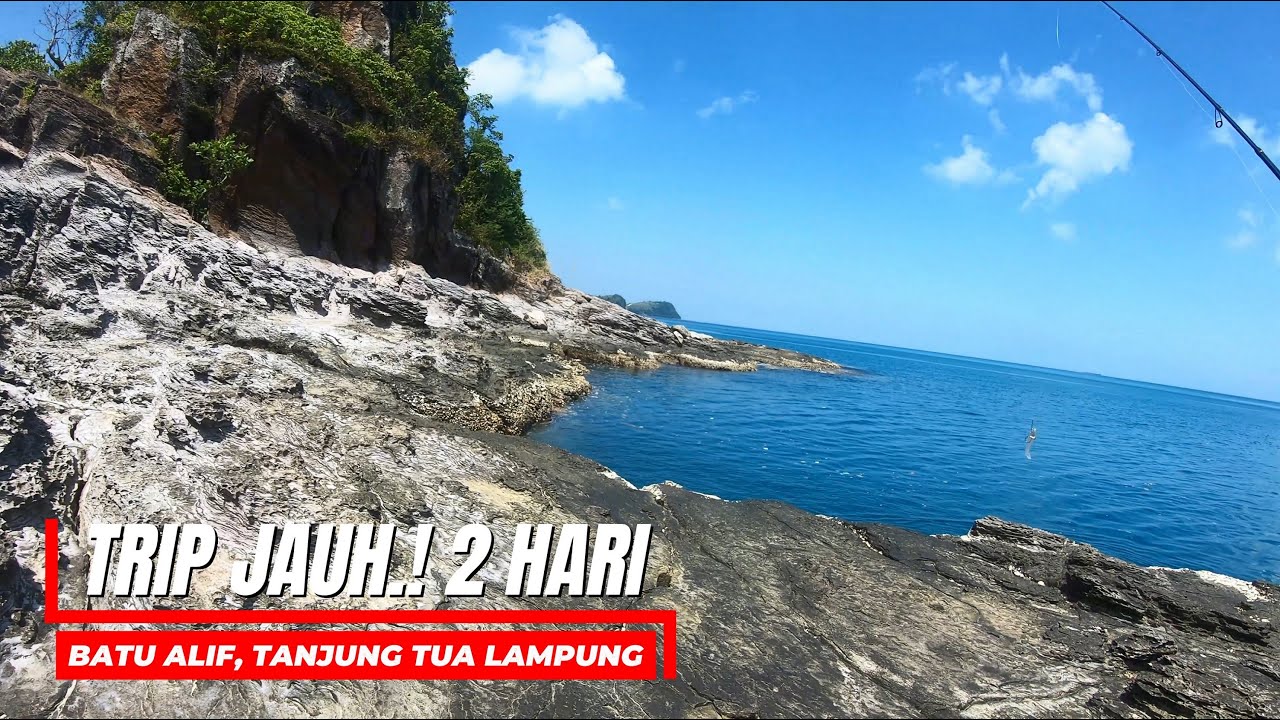 TRIP JAUH! 2 HARI MANCING DI LAMPUNG, TANJUNG TUA SAMA BATU ALIF