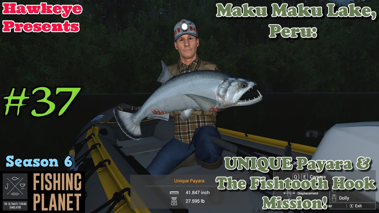 Fishing Planet #37 - S6 | Maku Maku Lake, Peru: UNIQUE Payara & The Fishtooth Hook Mission!
