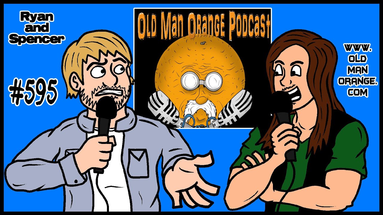 Old Man Orange Podcast 595