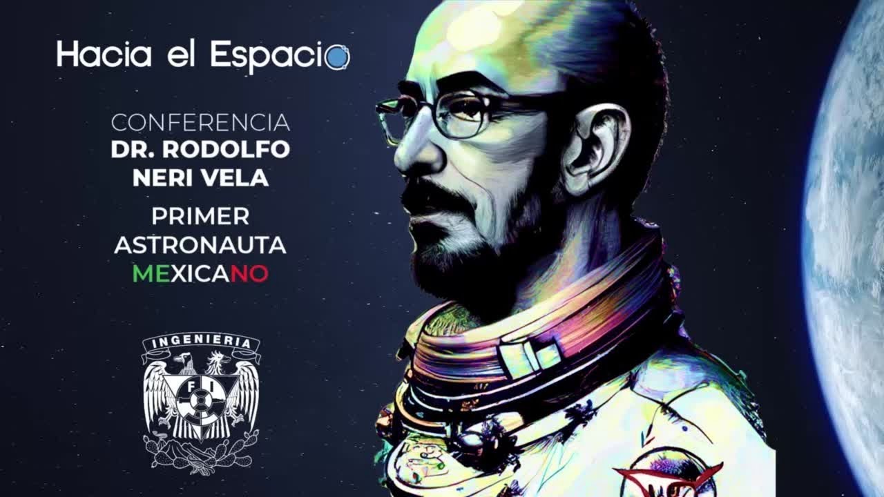 Conferencia Primer Astronauta Mexicano Dr. Rodolfo Neri Vela UNAM
