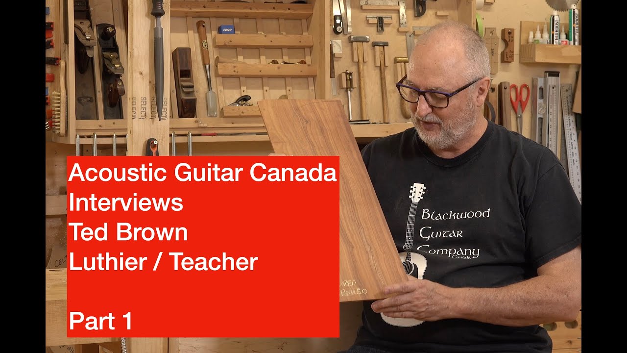 Acoustic Guitar Canada Interviews Ted Brown / Blackwood Guitars -  Part 1