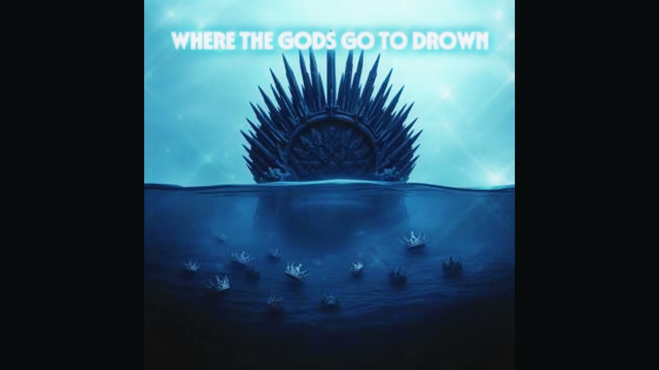 WHERE THE GODS GO TO DROWN