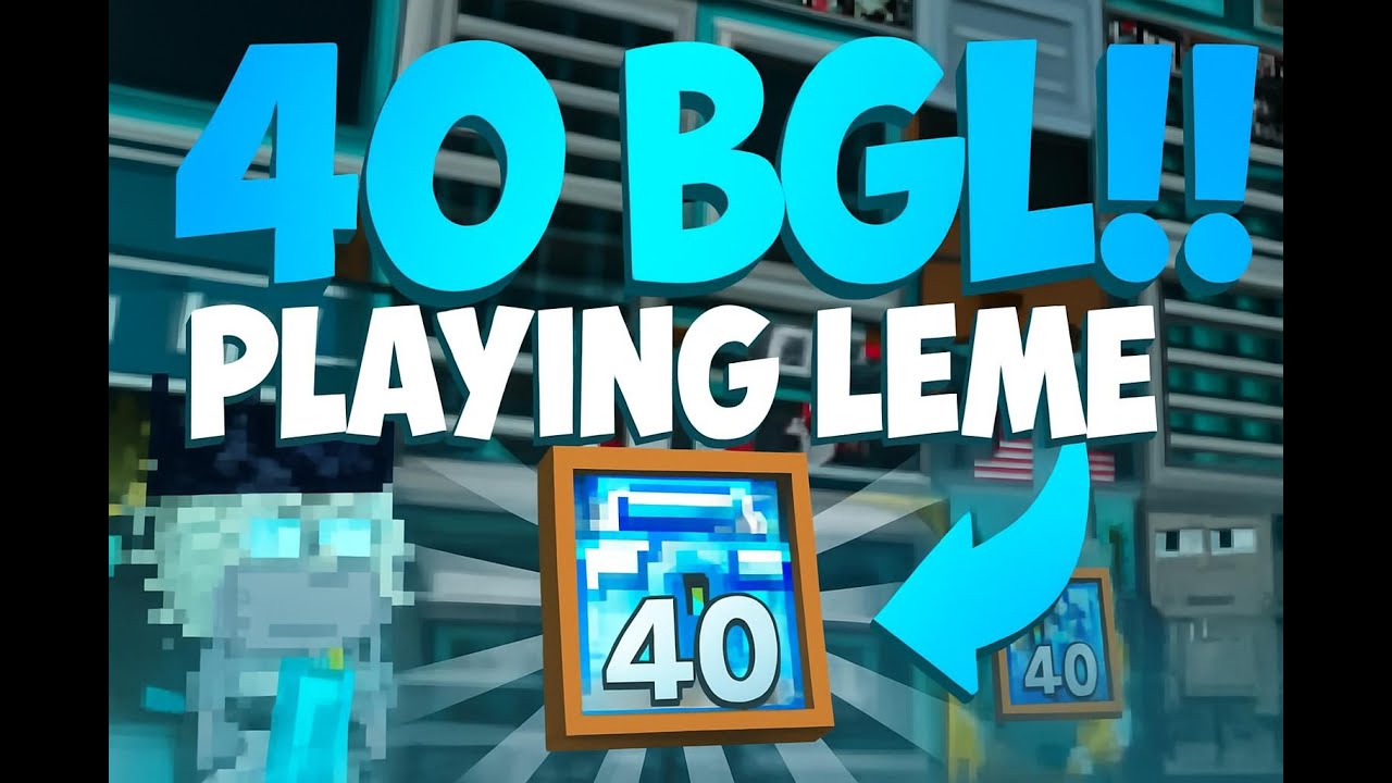 GROWTOPIA PLAYING LEME 40 BGL *GOT 5X*