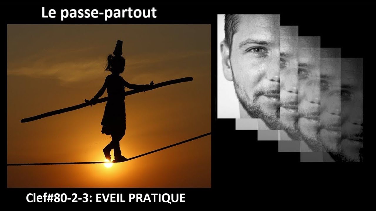 Le passe-partout &ndash; Clef #80 - 2 - 3 : L&rsquo;EVEIL pratique, la confiance en la Vie/le Vivant