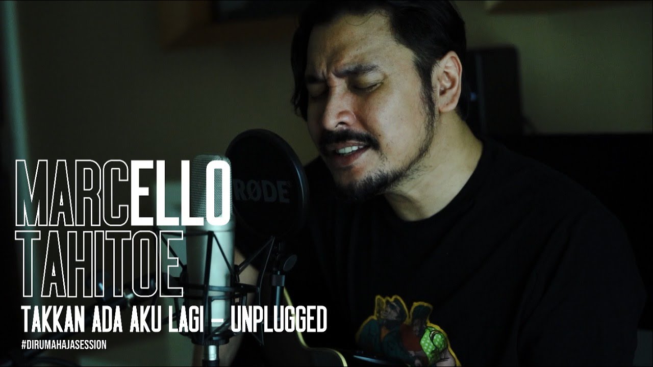 Marcello Tahitoe - Takkan Ada Aku Lagi | UNPLUGGED