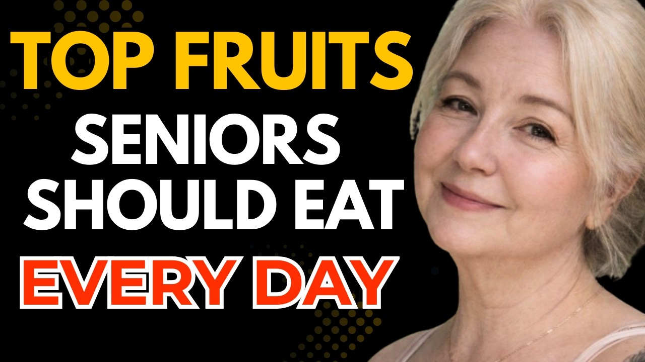 Top Fruits Seniors Should Eat Every Day to Longevity and Stay Healthy After 60 | Elderly Health