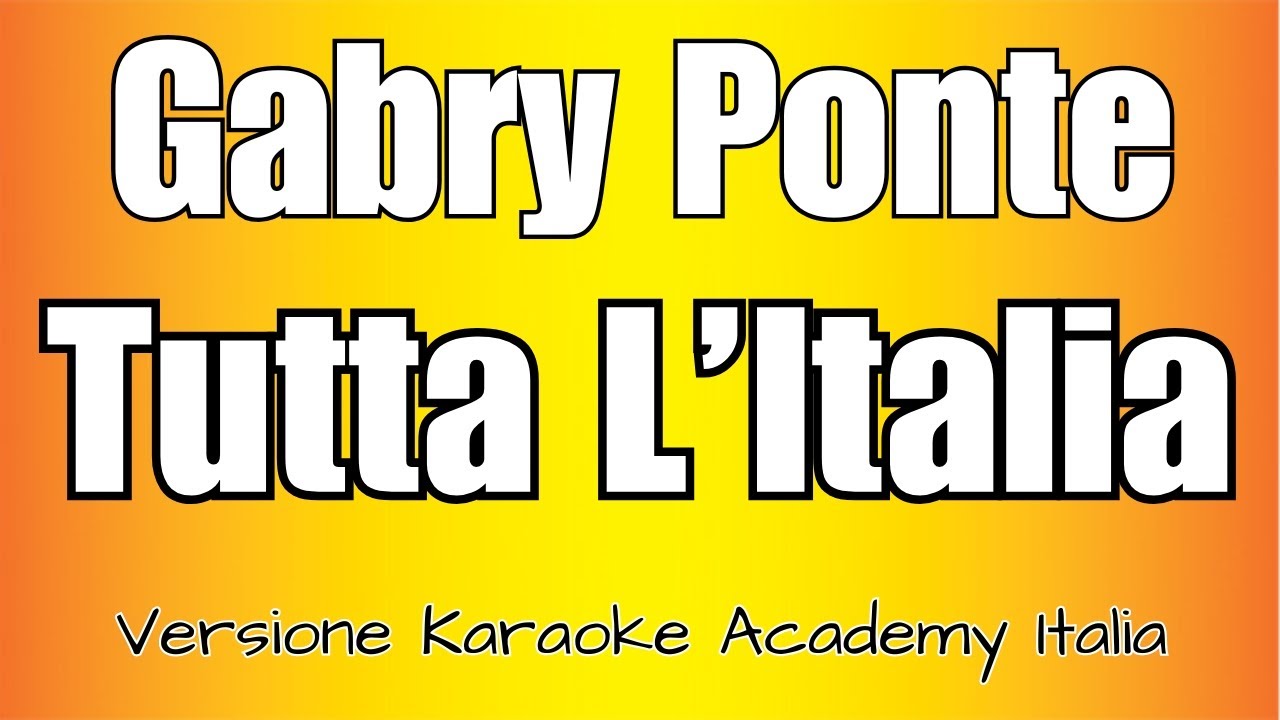Gabry Ponte - Tutta L'Italia (Versione Karaoke Academy Italia)