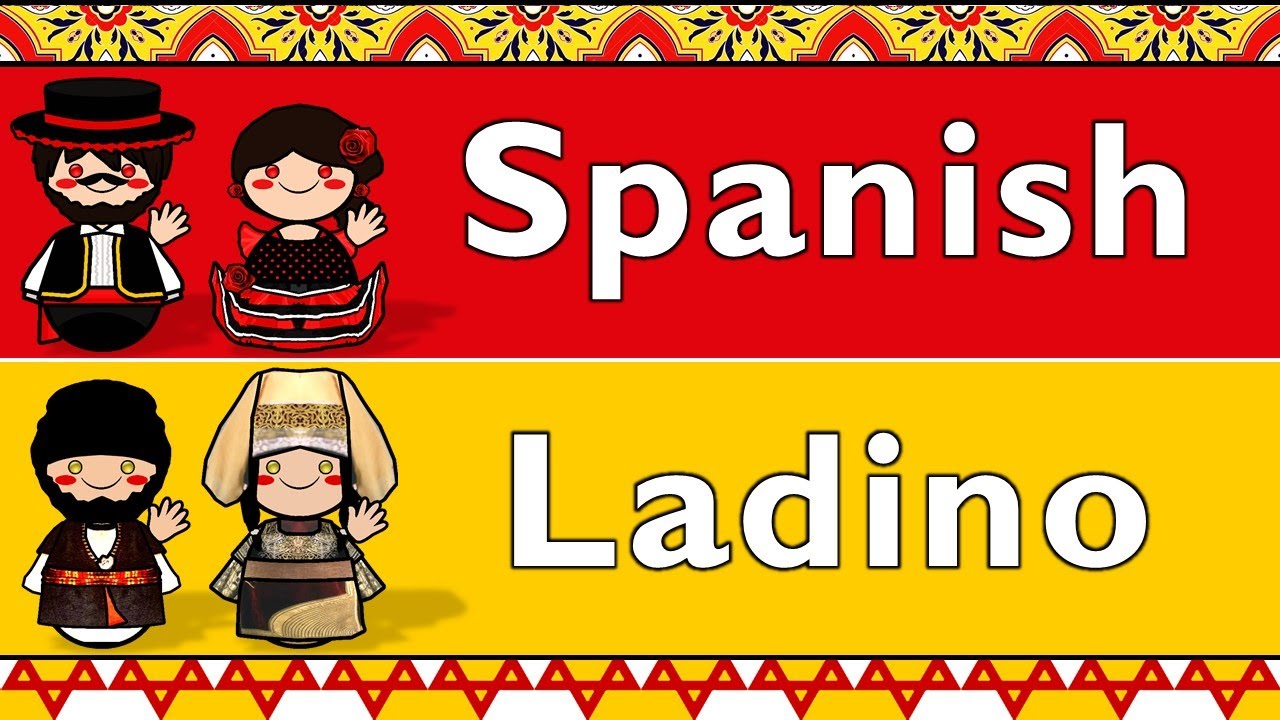 ROMANCE: CASTILIAN SPANISH & LADINO (JUDEO-SPANISH)