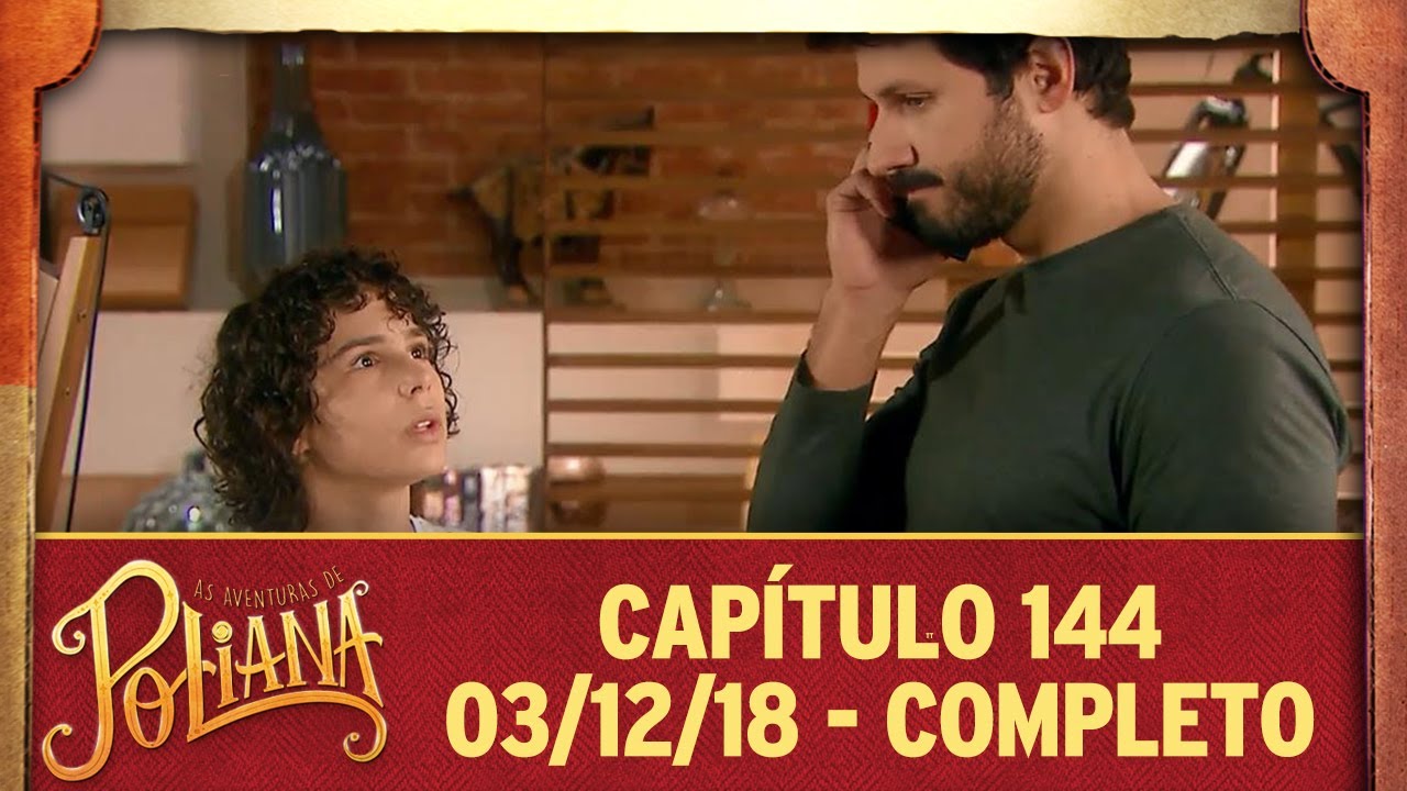 As Aventuras de Poliana | capítulo 144 - 03/12/18, completo