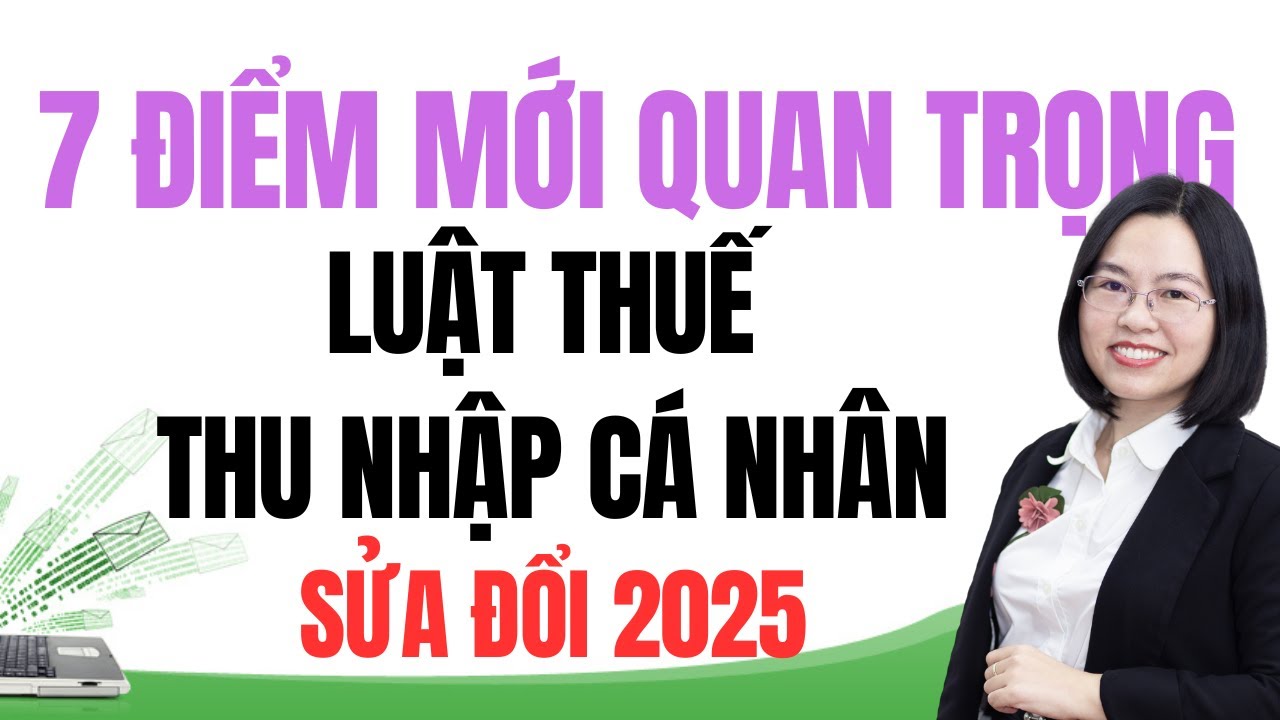 Luật thuế thu nhập cá nhân sửa đổi 2025: 7 điểm mới ảnh hưởng hộ kinh doanh và người lao động