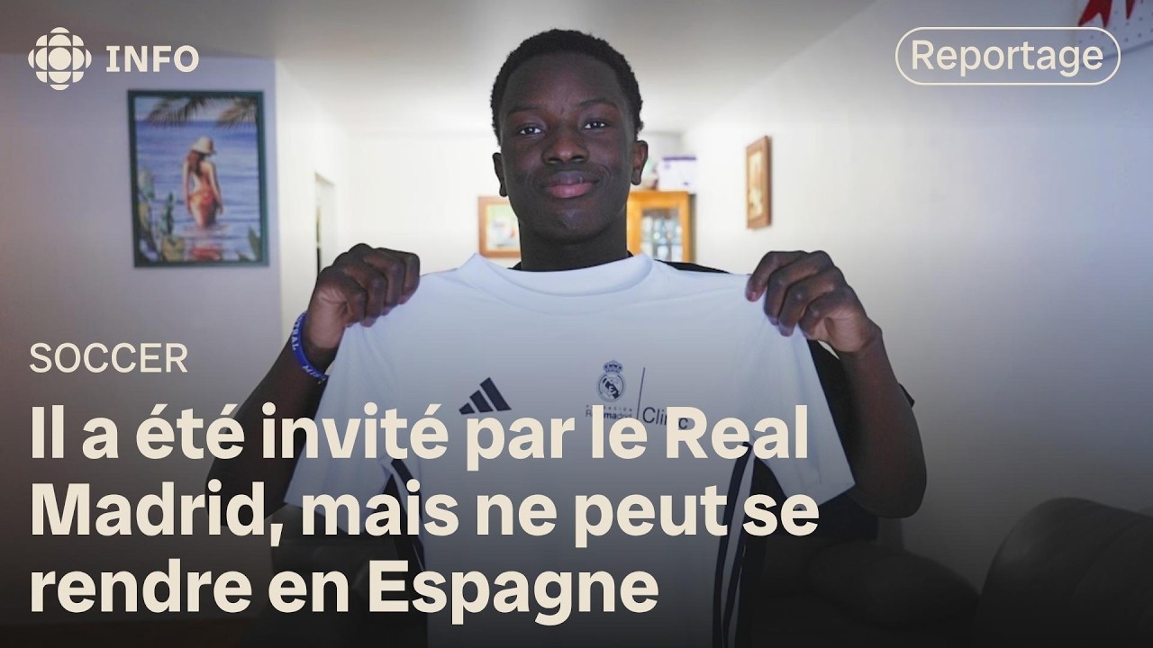 Invit&eacute; &agrave; faire un stage au Real Madrid, il est coinc&eacute; au Canada par l&rsquo;immigration