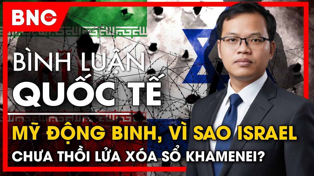 Bình luận quốc tế: Israel nhã nhặn với Iran, toan tính Trump hay mưu sâu Netanyahu? | BNC Now