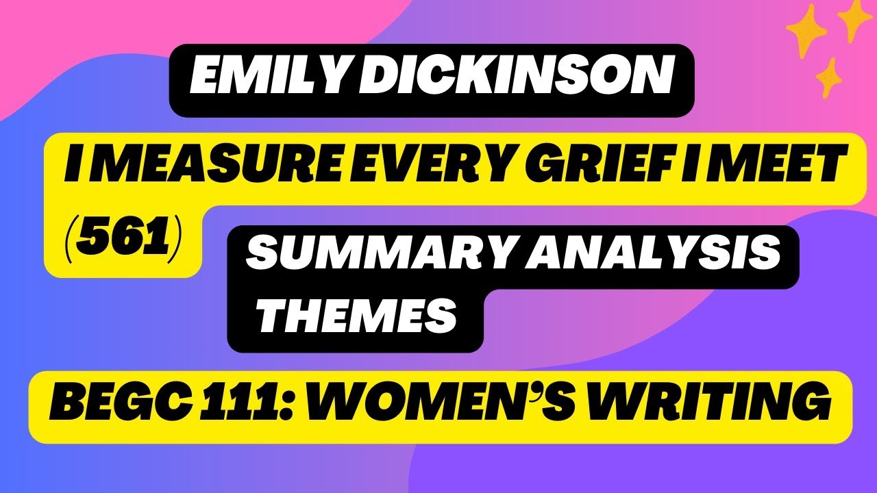Emily Dickinson | I Measure Every Grief I Meet | BEGC 111| Women's Writing | IGNOU |Notes