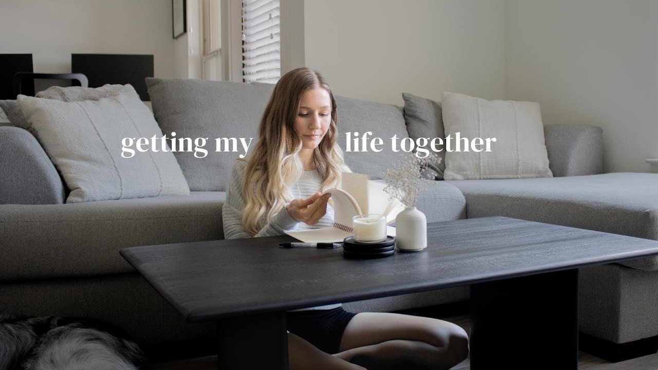 Getting My Life Together | organizing, recentering, resetting