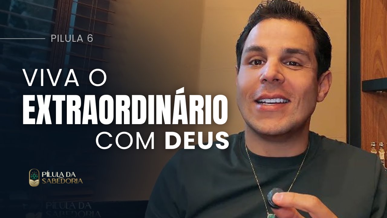 O SEGREDO para Viver uma VIDA EXTRAORDINÁRIA com DEUS | Pílula da Sabedoria | Segunda| 05 de Janeiro