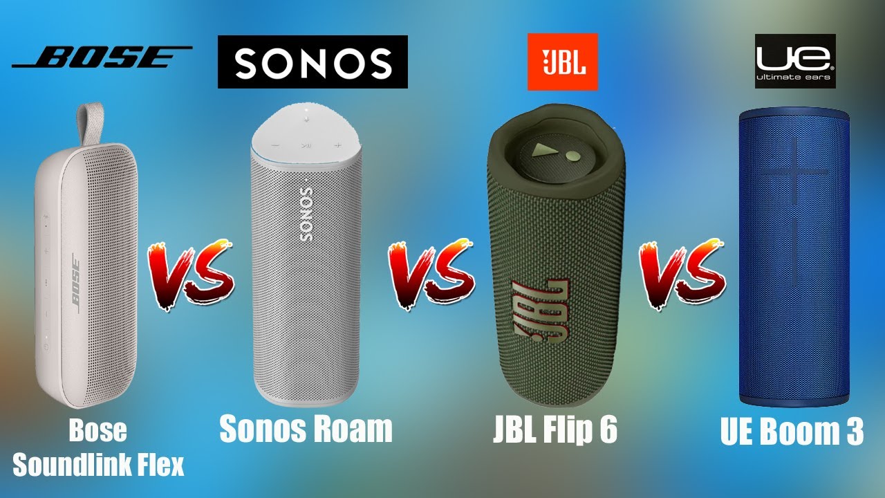 Bose Soundlink Flex Vs  Sonos Roam  Vs JBL Flip 6 Vs UE Boom 3 Comparison